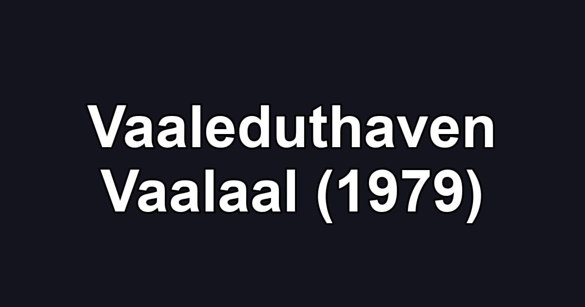 Vaaleduthaven Vaalaal (1979)