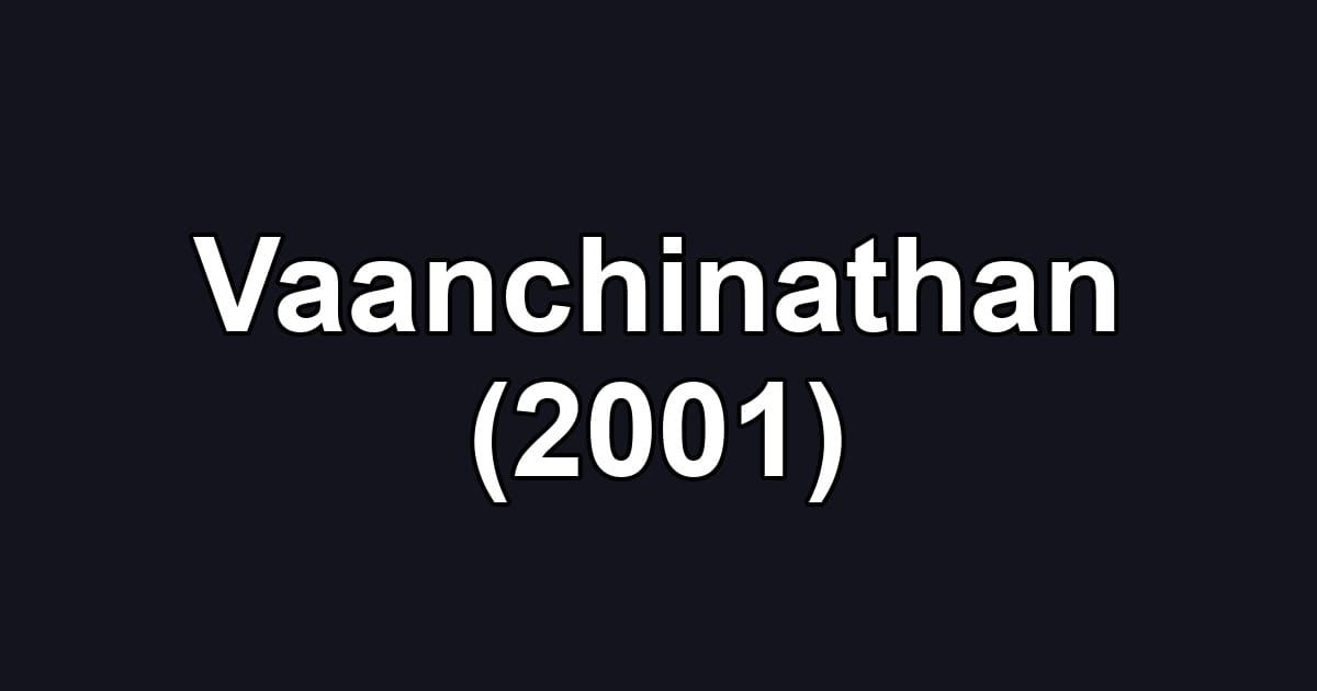 Vaanchinathan (2001)