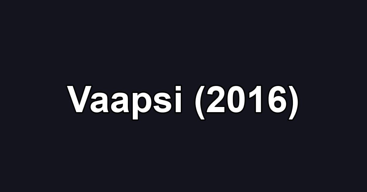Vaapsi (2016)