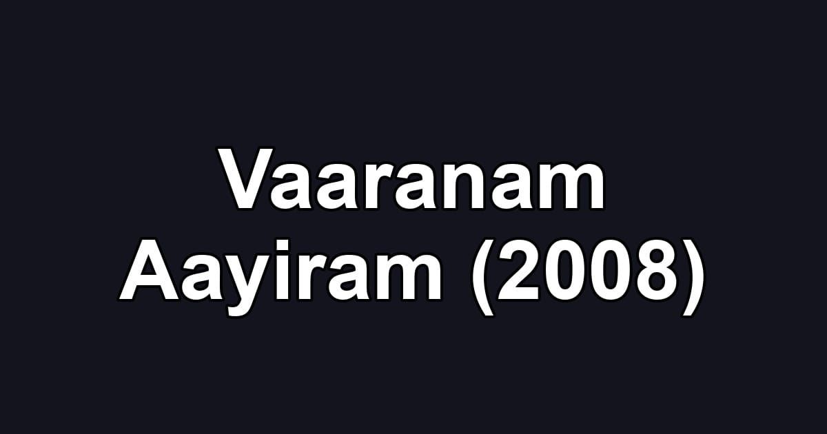 Vaaranam Aayiram (2008)