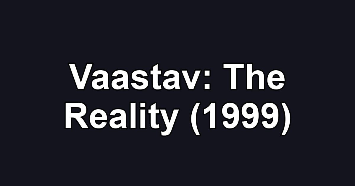 Vaastav: The Reality (1999)