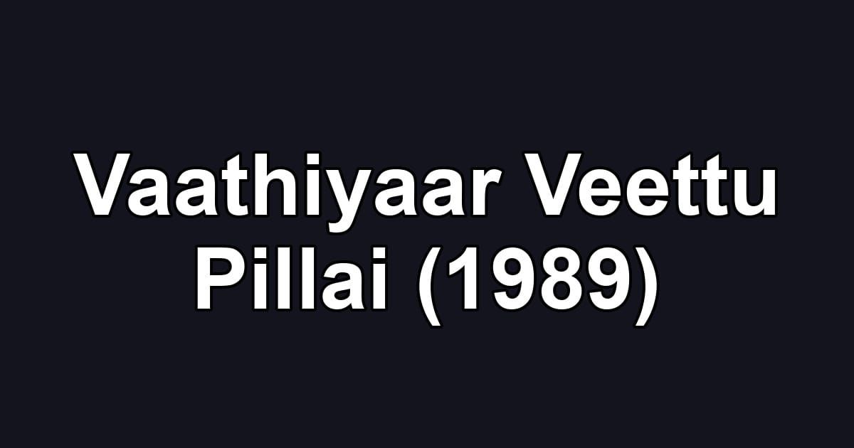 Vaathiyaar Veettu Pillai (1989)