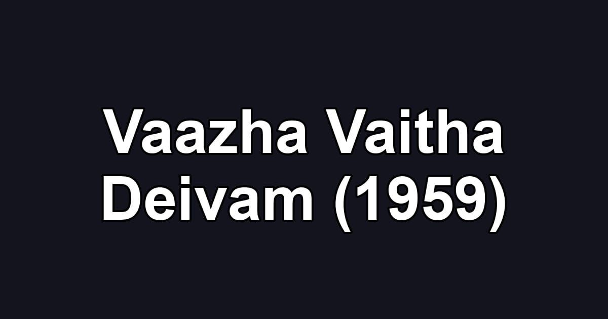Vaazha Vaitha Deivam (1959)