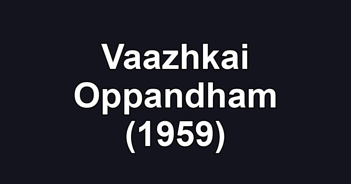 Vaazhkai Oppandham (1959)