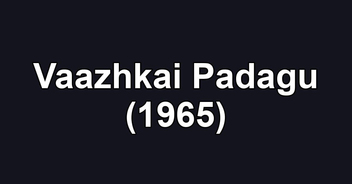 Vaazhkai Padagu (1965)