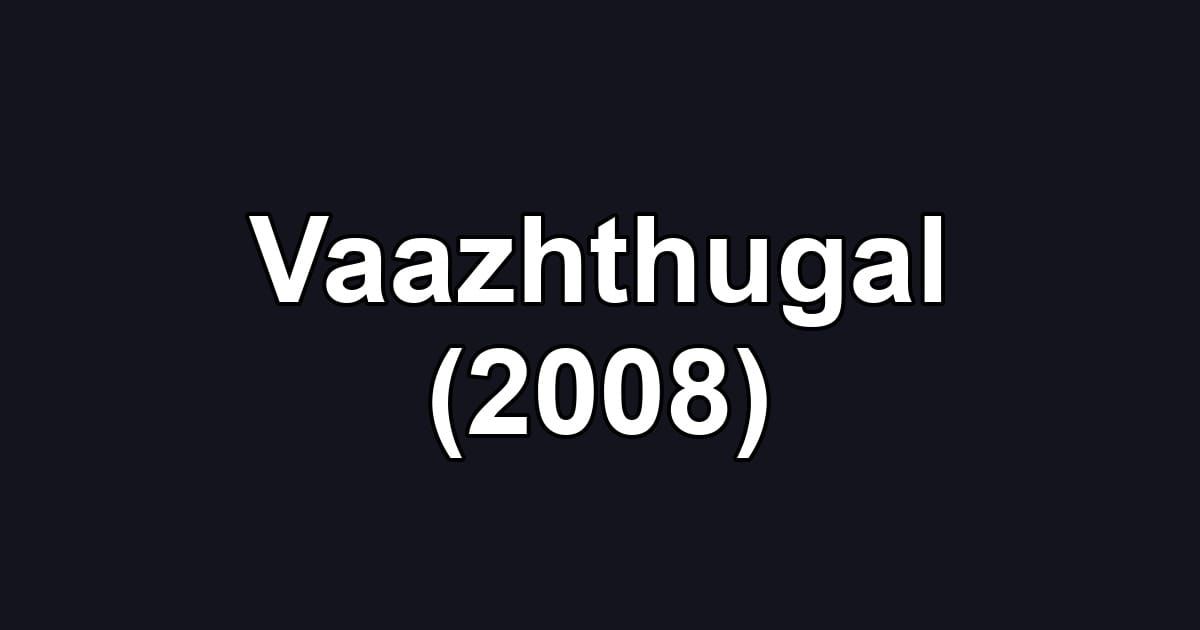 Vaazhthugal (2008)
