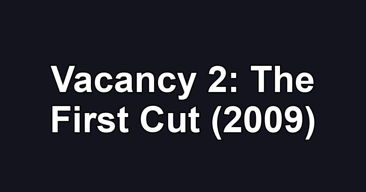 Vacancy 2: The First Cut (2009)