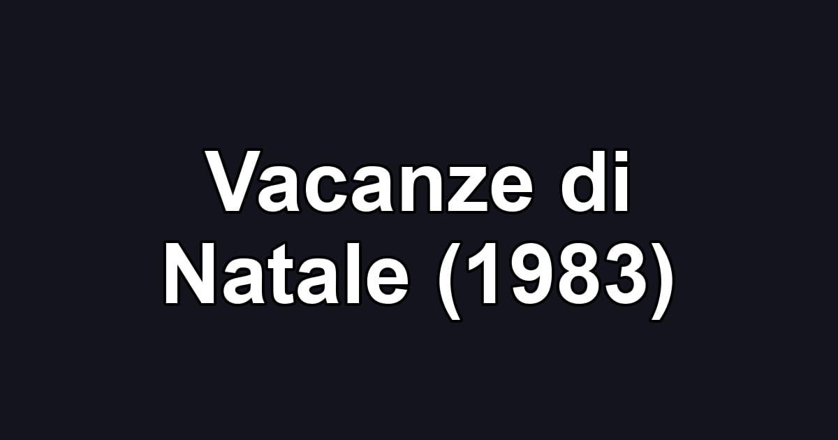 Vacanze di Natale (1983)