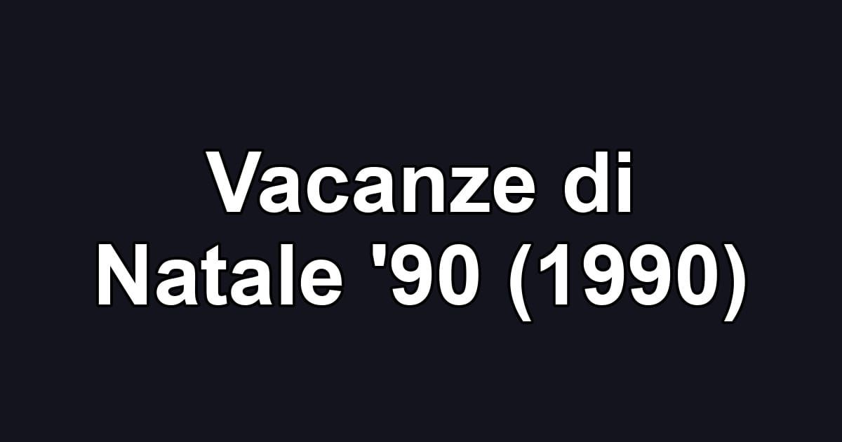 Vacanze di Natale '90 (1990)