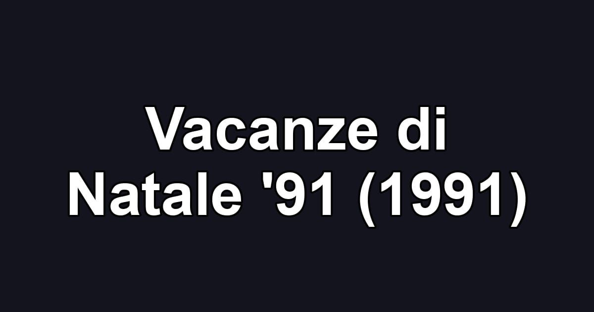 Vacanze di Natale '91 (1991)