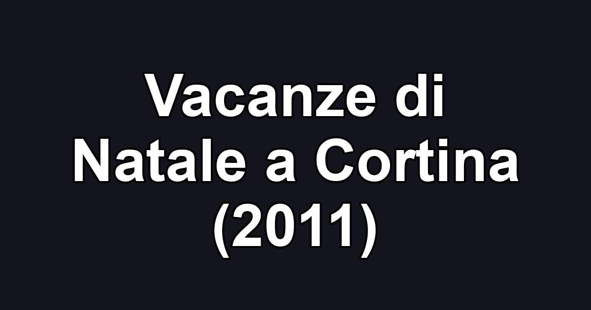 Vacanze di Natale a Cortina (2011)