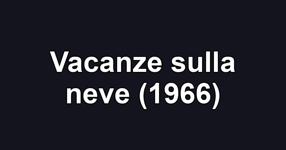 Vacanze sulla neve (1966)