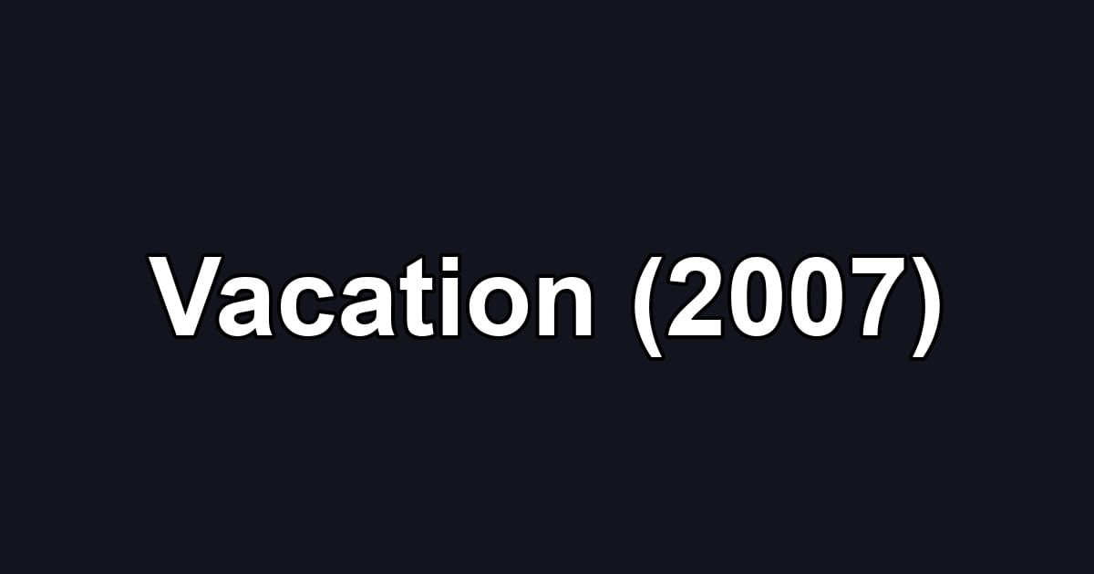 Vacation (2007)