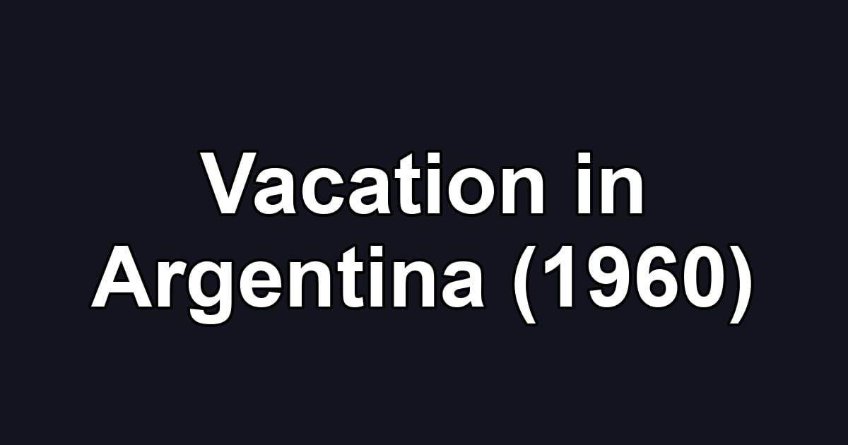 Vacation in Argentina (1960)