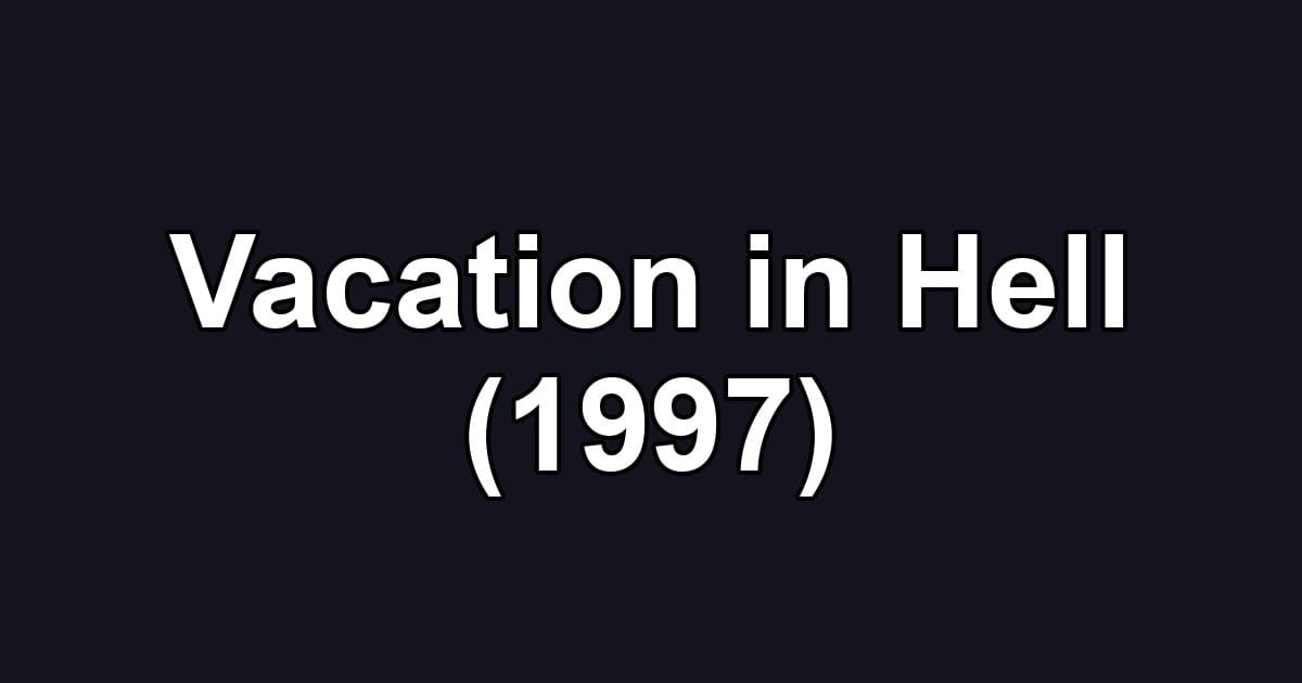 Vacation in Hell (1997)