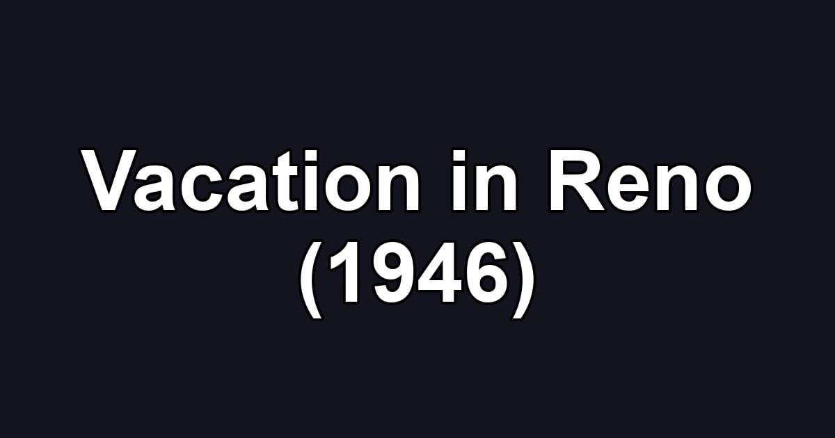 Vacation in Reno (1946)