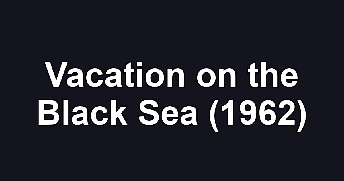 Vacation on the Black Sea (1962)