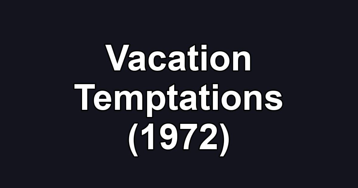 Vacation Temptations (1972)
