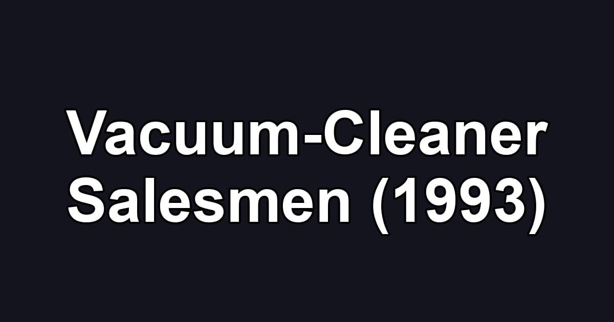 Vacuum-Cleaner Salesmen (1993)