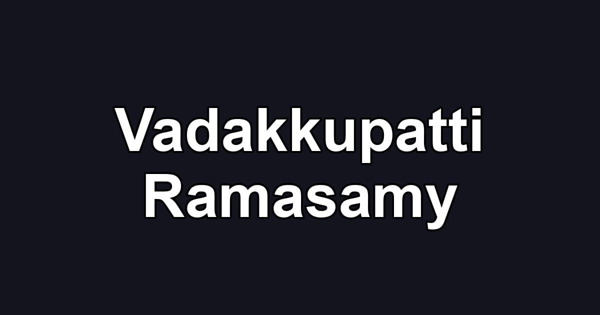 Vadakkupatti Ramasamy