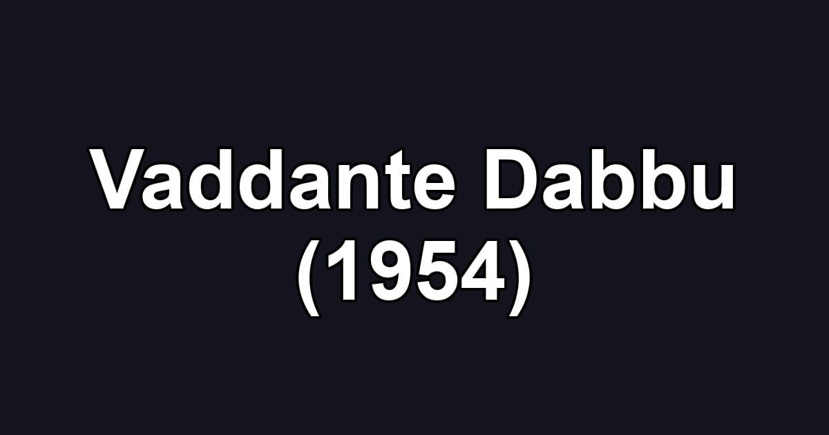 Vaddante Dabbu (1954)