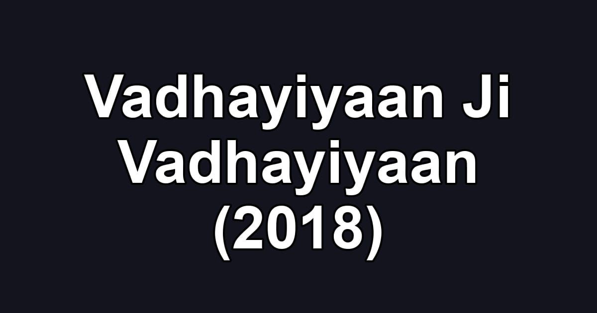 Vadhayiyaan Ji Vadhayiyaan (2018)