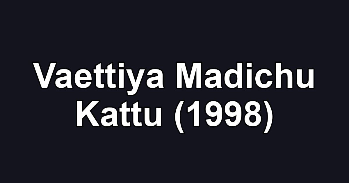 Vaettiya Madichu Kattu (1998)