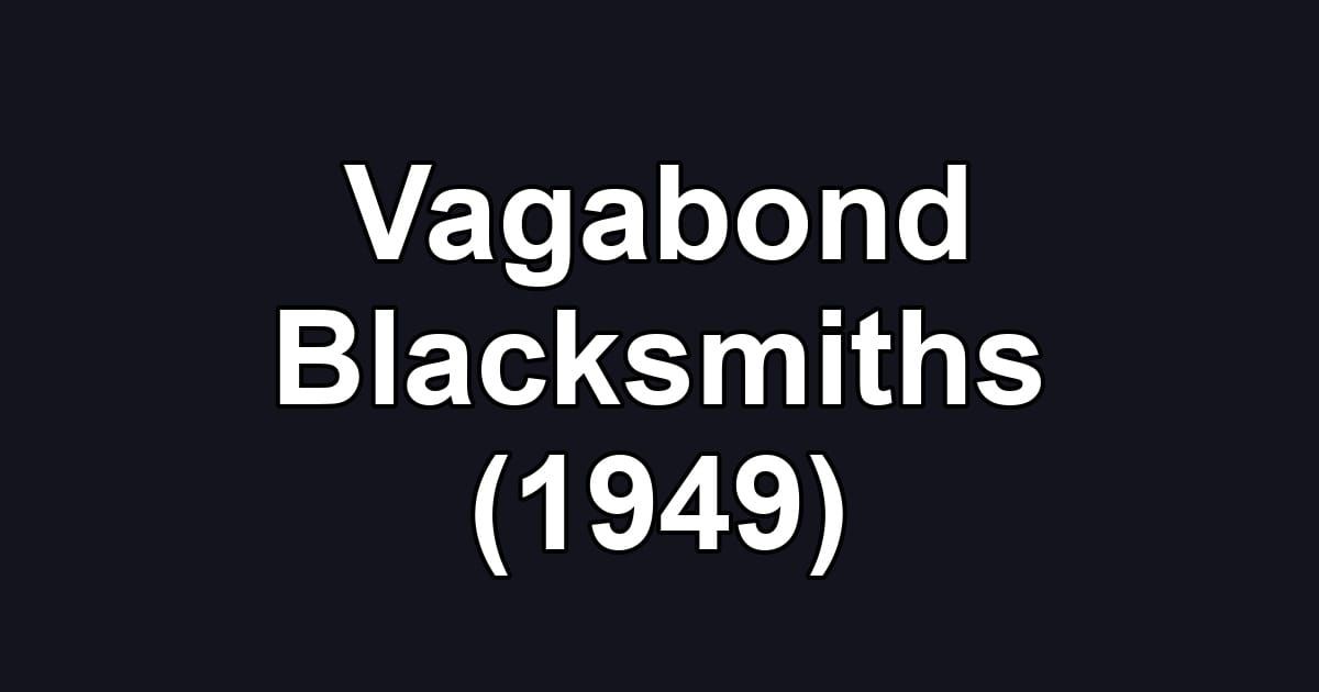 Vagabond Blacksmiths (1949)