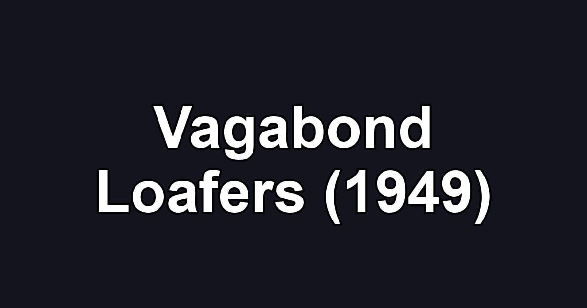 Vagabond Loafers (1949)
