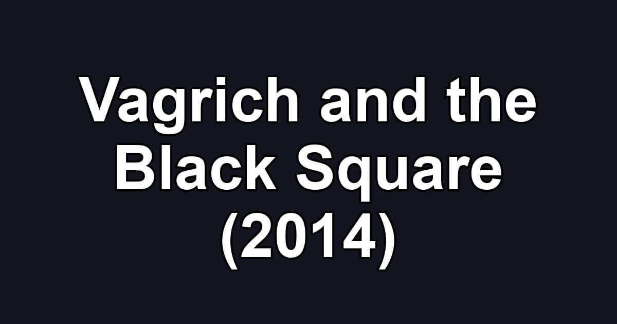 Vagrich and the Black Square (2014)