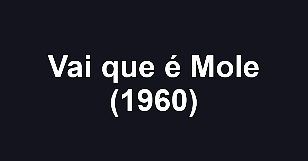Vai que é Mole (1960)