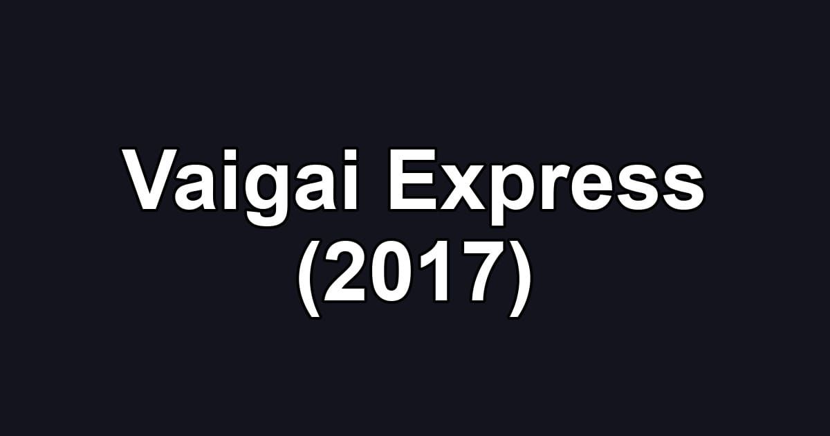 Vaigai Express (2017)
