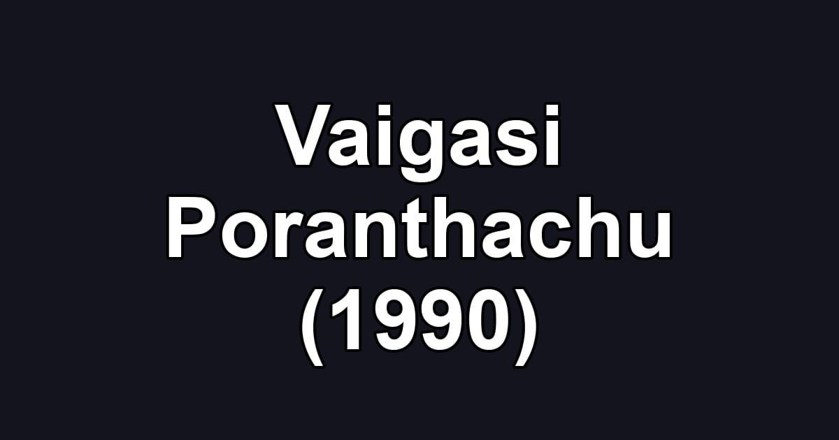 Vaigasi Poranthachu (1990)