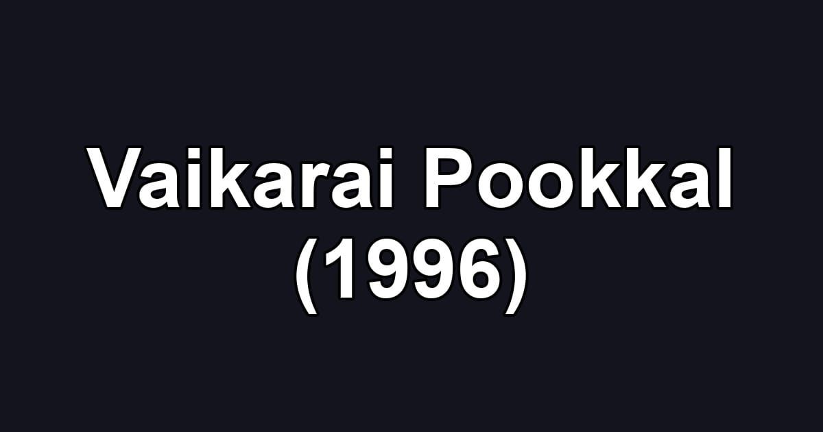 Vaikarai Pookkal (1996)