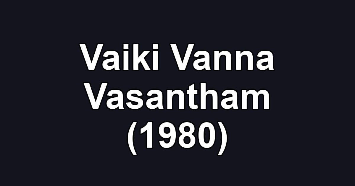 Vaiki Vanna Vasantham (1980)