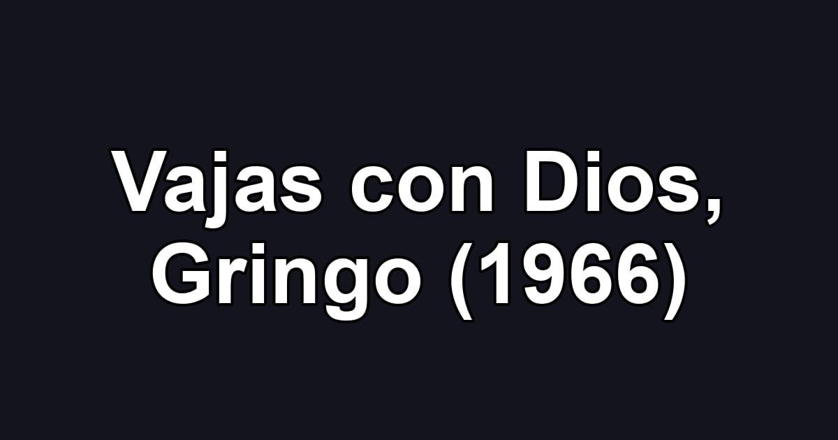 Vajas con Dios, Gringo (1966)