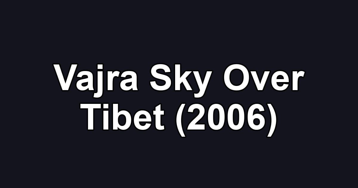 Vajra Sky Over Tibet (2006)