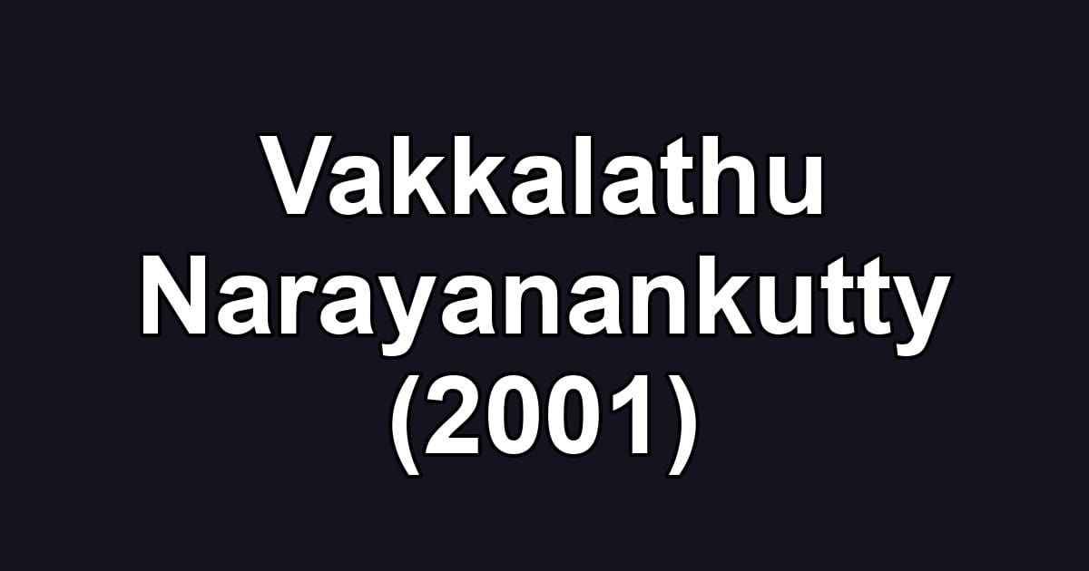 Vakkalathu Narayanankutty (2001)