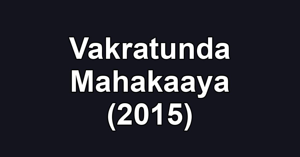 Vakratunda Mahakaaya (2015)