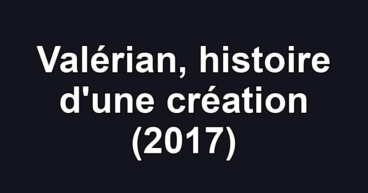 Valérian, histoire d'une création (2017)