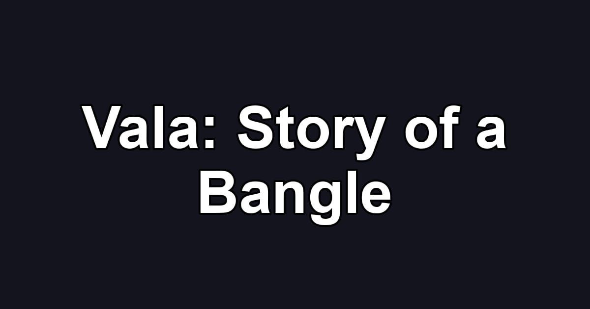Vala: Story of a Bangle