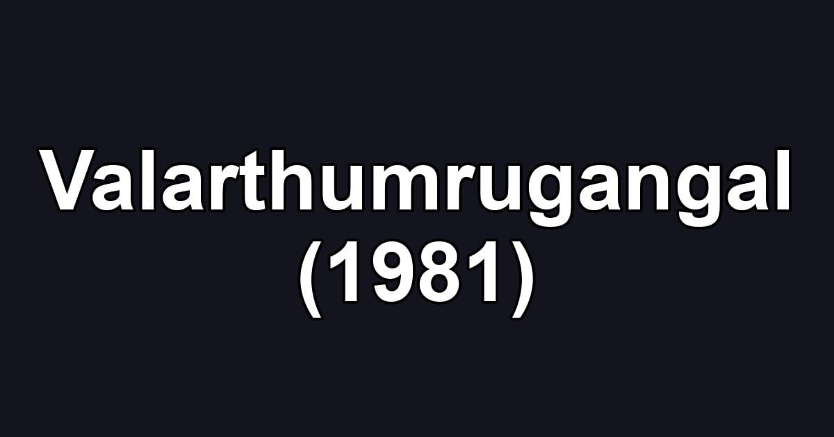 Valarthumrugangal (1981)