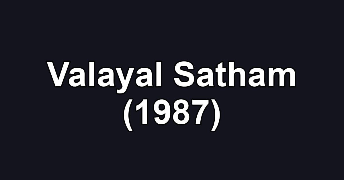 Valayal Satham (1987)