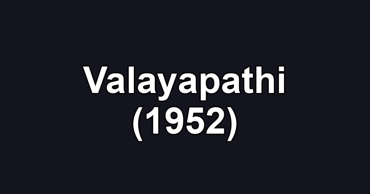 Valayapathi (1952)