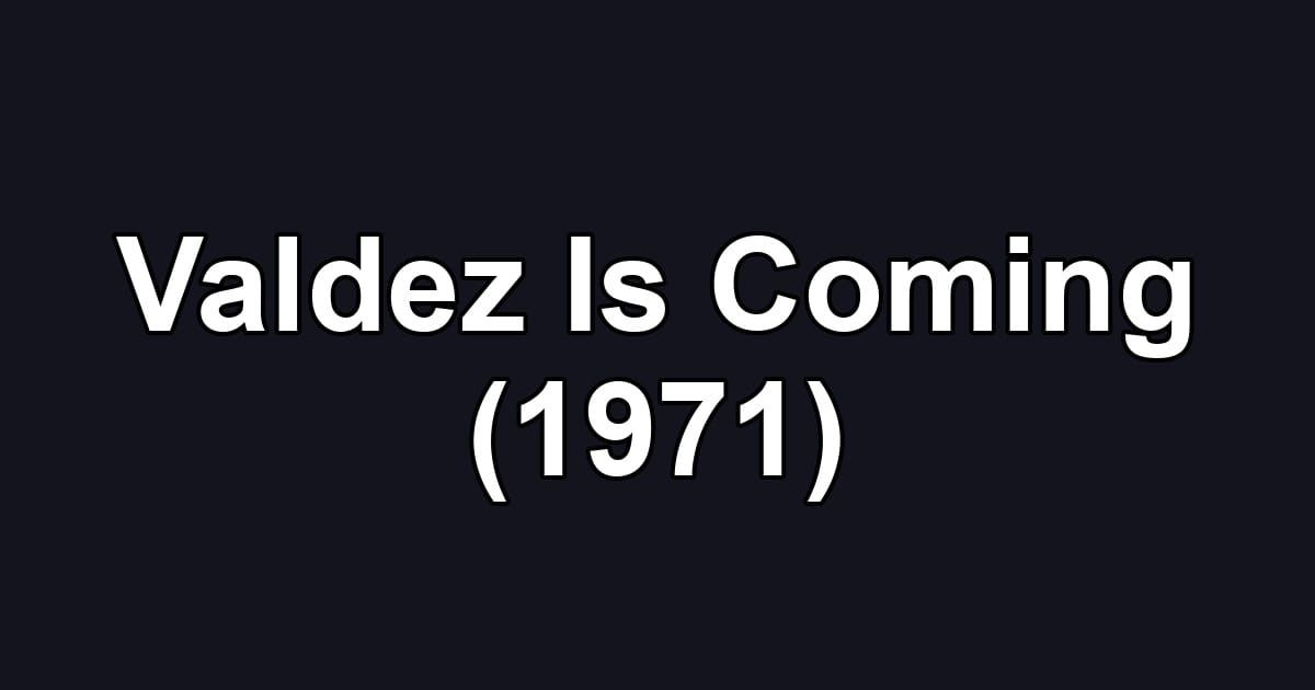 Valdez Is Coming (1971)