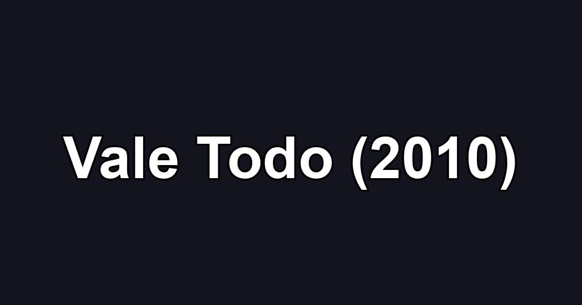 Vale Todo (2010)