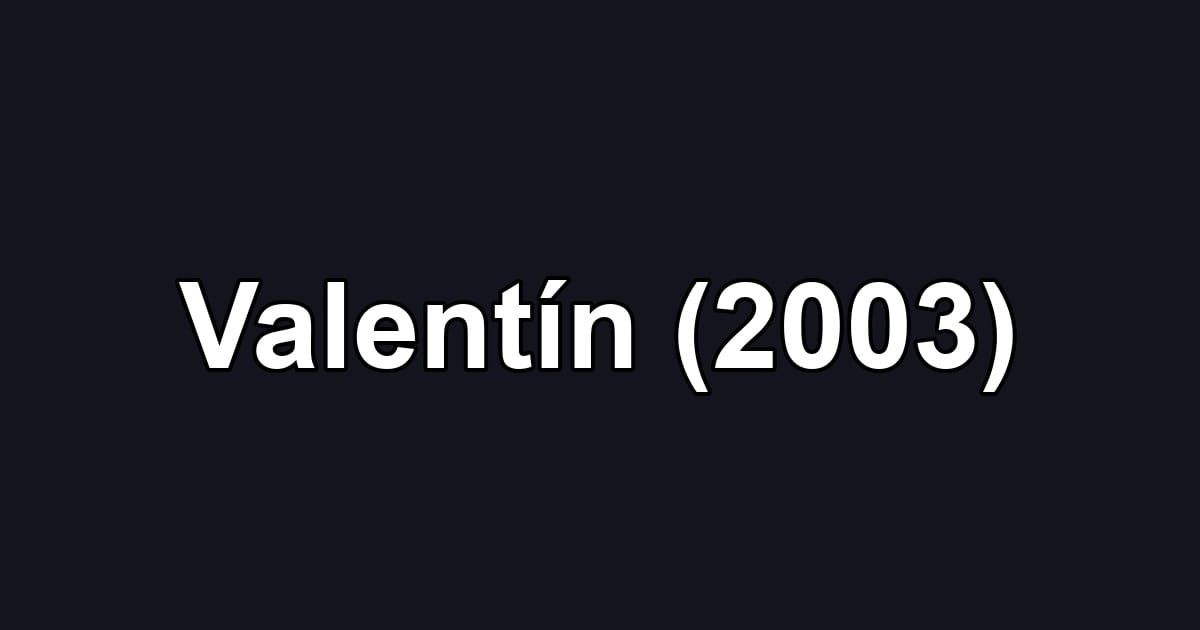 Valentín (2003)