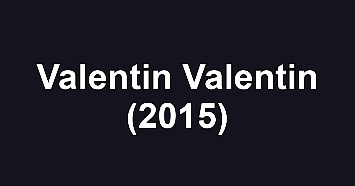Valentin Valentin (2015)