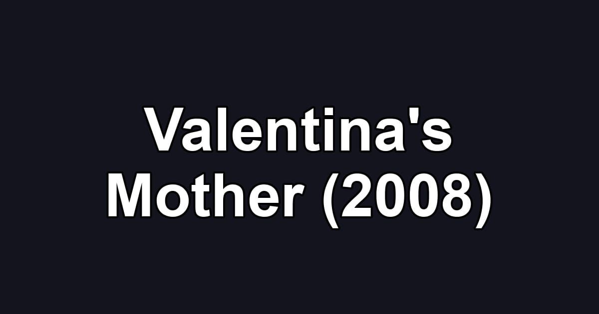 Valentina's Mother (2008)