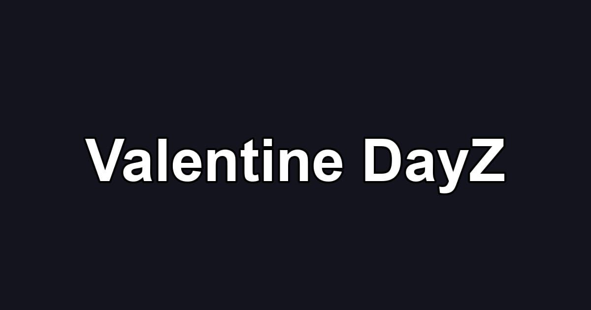 Valentine DayZ